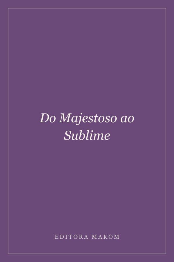 Do Majestoso ao Sublime